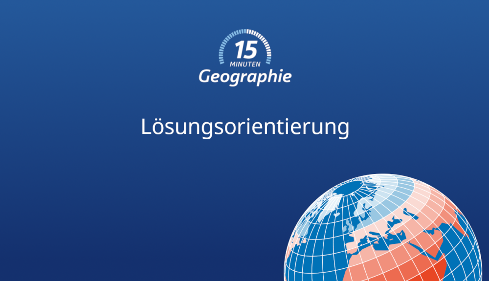 Teaser 15 Minuten Geo Lösungsorientierung