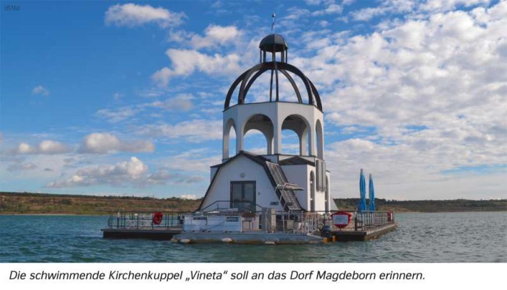 Bild der Karte Die schwimmende Kirchenkuppel „Vineta“ soll an das Dorf Magdeborn erinnern - Sachsen - Südraum Leipzig - Den Wandel von Räumen beschreiben